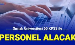 Şırnak Üniversitesi 60 KPSS ile 46 personel alımı yapacak 2023