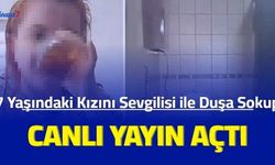 Skandal iddia ortalığı ayağa kaldırdı: 7 yaşındaki kızını sevgilisiyle duşa sokup canlı yayın açtı