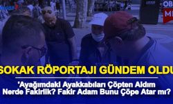 Sokak Röportajı: Nerede Fakirlik? Bu Ayakkabıyı Çöpten Aldım, Fakir Adam Bunu Çöpe Atar mı?