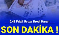 Son Dakika Düşük Faizli Kredi: 0.49 Faizli Temel İhtiyaç Kredisi Kararı Geldi