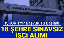 Son dakika: 18 şehre TYP işçi alımı başvurusu başladı