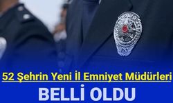 Son dakika: 52 şehrin il emniyet müdürü değişti