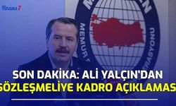 Son Dakika: Ali Yalçın'dan 'Sözleşmeliye Kadro' Açıklaması