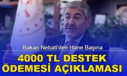 SON DAKİKA: Bakan Nebati'den Hane Başına 4000 TL Destek Ödemesi Açıklaması! 