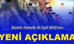 Son dakika: Bedelli Askerlik ile ilgili MSB'den yeni açıklama