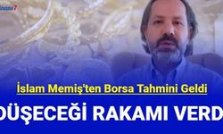 Son dakika Bist 100 düşecek mi yükselecek mi? İslam Memiş'ten borsa yorumları geldi