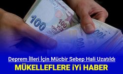 Son dakika: Depremden etkilenen 4 il ve 2 ilçede vergi mükellefleri için mücbir sebep uzatıldı