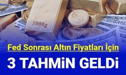 Son dakika: Fed sonrası 3 altın tahmini geldi