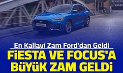 Son dakika: Ford Fiesta, Focus fiyatlarına büyük zam geldi: İşte nisan 2023 güncel fiyat listesi