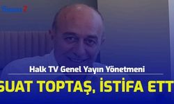 SON DAKİKA: Halk TV Genel Yayın Yönetmeni Suat Toktaş İstifa Etti!