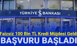 Son dakika: iş Bankası 100 bin TL faizsiz kredi başvurusu başladı