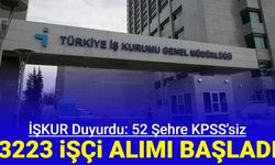 Son dakika: İŞKUR 52 şehre KPSS'siz 3223 işçi alımı başvurusu başladı