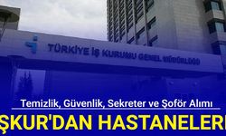 Son dakika: İŞKUR'dan hastanelere sekreter, güvenlik, şoför ve temizlik personeli işçi alımı 2024