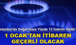 SON DAKİKA: İstanbul'da Doğal Gaza Yüzde 12 İndirim Geldi! 1 Ocak'tan İtibaren Geçerli Olacak