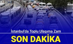 Son dakika: İstanbul'da toplu ulaşıma zam yapıldı