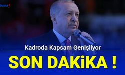 Son dakika: Kadroda kapsam genişliyor