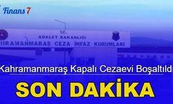 Son dakika: Kahramanmaraş kapalı cezaevi boşaltıldı