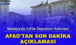 Son dakika: Malatya'da 5,6'lık depremin ardından AFAD'tan açıklama