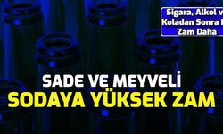 Son Dakika: Meyveli ve Sade Sodaya Yüksek Zam