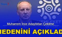 Son dakika: Muharrem İnce adaylıktan çekilme sebebini açıkladı