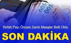 Son dakika: Refah payı öncesi zamlı maaşlar belli oldu