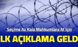 Son dakika: Seçime az kala mahkumlara af için ilk açıklama geldi