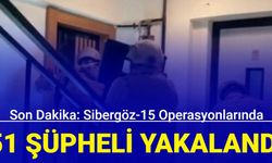 Son dakika: Sibergöz-15 operasyonlarında 51 şüpheli yakalandı