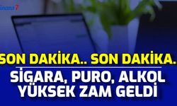 Son Dakika: Sigara, Alkol, Rakıya Zam Geldi İşte Yeni Rakamlar