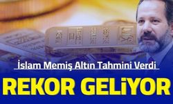 Son dakika tahmin geldi: İslam Memiş gram altın için rakam verdi