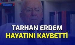 Son Dakika: Tarhan Erdem Hayatını Kaybetti