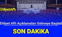 Son Dakika: TBMM'de Ehliyet Affı Açıklaması Gelmeye Başladı