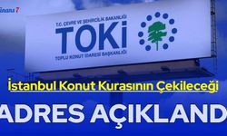 Son dakika: TOKi İstanbul kura çekimin nerede yapılacağı belli oldu