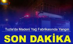 Son dakika: Tuzla'da madeni yağ fabrikasında yangın