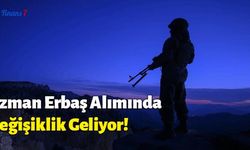 Son Dakika: Uzman Erbaş Alımında Değişiklik