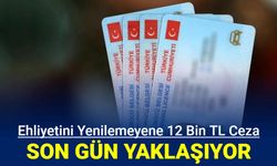 Son gün yaklaşıyor: Ehliyetini yenilemeyene 12 bin TL ceza