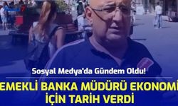 Sosyal Medya'da Gündem Oldu! Emekli Banka Müdürü Ekonomi İçin Tarih Verdi