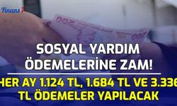 Sosyal Yardım Ödemelerine Zam! Her Ay 1.124 TL, 1.684 TL ve 3.336 TL Ödemeler Yapılacak!