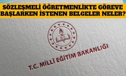 Sözleşmeli Öğretmenlikte Göreve Başlarken İstenen Belgeler Neler?