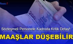 Sözleşmeli Personele Kadroda Kritik Detay! Maaşlar Düşebilir