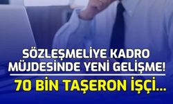 Sözleşmeliye Kadro Müjdesinde Yeni Gelişme! 70 Bin Taşeron İşçi...