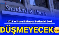 S&P'den 2023 Yıl Sonu Enflasyon Tahmini: Yüksek Olacak