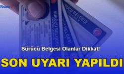 Sürücü Belgesi Olanlar Dikkat! Son Uyarı Yapıldı