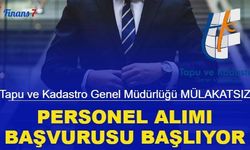 Tapu ve Kadastro Genel Müdürlüğü MÜLAKATSIZ 202 personel alımı başvurusu başlıyor 2023