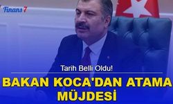 Tarih Belli Oldu! Sağlık Bakanı Fahrettin Koca'dan Atama Müjdesi