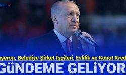 Taşerona ve belediye şirket işçilerine kadro, ilk evini alacaklara konut kredisi, 150 bin TL faizsiz evlilik kredisi gündeme geliyor