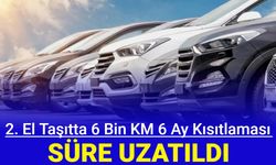 Taşıtta 6 ay ve 6 bin km sınırlaması uzatıldı