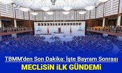TBMM'nin bayram sonrası ilk gündemi açıklandı
