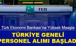 TEB yüksek maaşla banka personel alımına başladı: İşte başvuru 2023