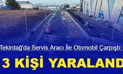 Tekirdağ'da servis aracı ile otomobil çarpıştı: 13 kişi yaralandı