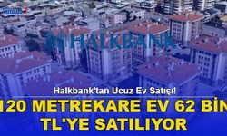 Teklif Veren Alıyor! Halkbank 62 Bin TL'den Başlayan Fiyatlarla Konut Satıyor